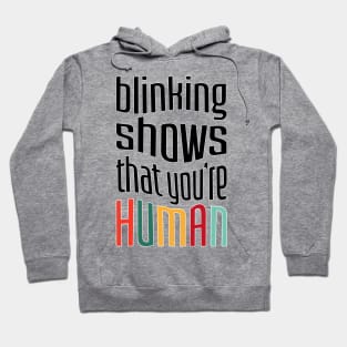 Blinking shows that you're Human Hoodie